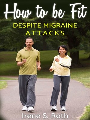 cover image of How to be Fit, Despite Migraine Attacks